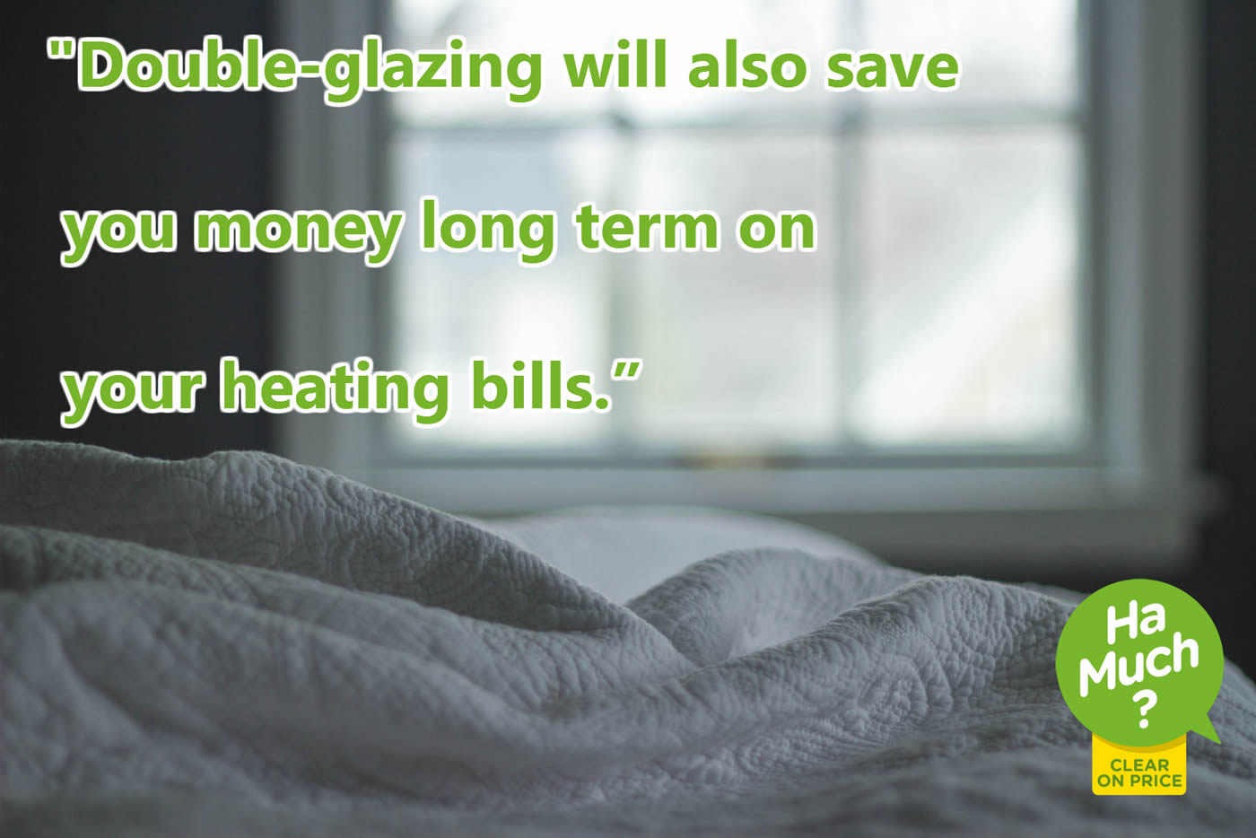 Double-glazing will also save your money long term on your heating bills